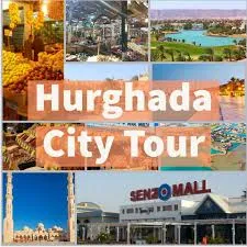 city tour in hurghada :Discover Hurghada’s Culture,and Vibrant Local Life